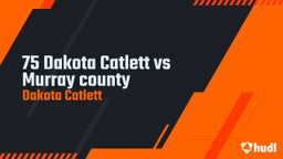 Dakota Catlett's highlights 75 Dakota Catlett vs Murray county