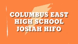 Josiah Hifo's highlights Columbus East High School