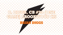 B. Diggs, CB #24 (One Game) Brookwood HS