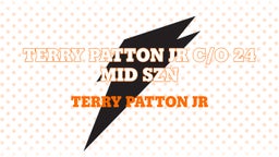 Terry Patton Jr C/o 24 Mid SZN