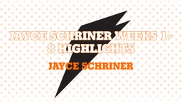 Jayce Schriner  Weeks 1-8 Highlights