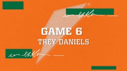Trey Daniels's highlights Game 6 