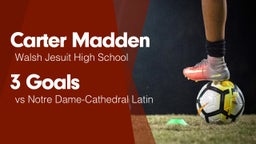 3 Goals vs Notre Dame-Cathedral Latin 