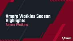 Amare Watkins Season Highlights