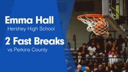 2 Fast Breaks vs Perkins County 