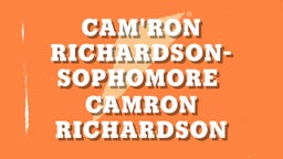 Cam'Ron Richardson-Sophomore 