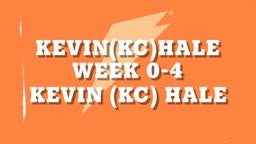 Kevin***)Hale Week 0-4