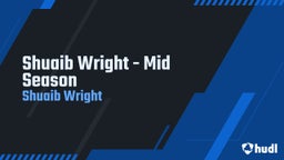 Shuaib Wright - Mid Season 
