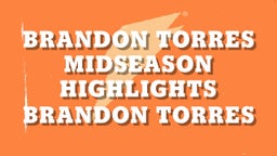 Brandon Torres Midseason Highlights