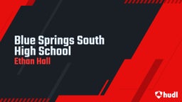 Ethan Hall's highlights Blue Springs South High School