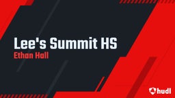 Ethan Hall's highlights Lee's Summit HS
