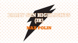 Max Polin's highlights Early Szn Highlights (Jr)