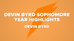 Devin Byrd Sophomore Year Highlights 