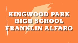 Franklin Alfaro's highlights Kingwood Park High School