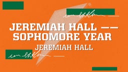 Jeremiah Hall ——Sophomore Year 