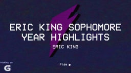 Eric King Sophomore Year Highlights