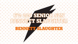 6'2 220 SENIOR SZN Bennett Slaughter