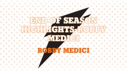 End of Season Highlights-Robby Medici