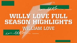 Willy love full season highlights