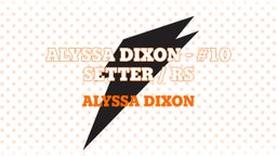 Alyssa Dixon - #10  Setter / RS