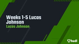 Weeks 1-5 Lucas Johnson 