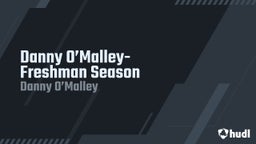 Danny O’Malley-Freshman Season