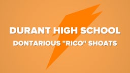 Dontarious "rico" Shoats's highlights Durant High School