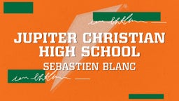 Sebastien Blanc's highlights Jupiter Christian High School