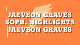 Jaeveon Graves Soph. Highlights