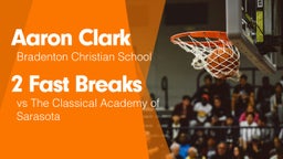 2 Fast Breaks vs The Classical Academy of Sarasota