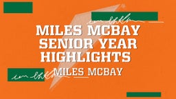 Miles McBay Senior Year Highlights 