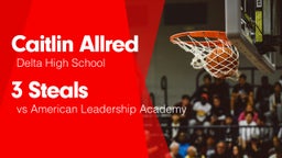 3 Steals vs American Leadership Academy 