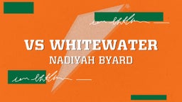 Nadiyah Byard's highlights vs Whitewater
