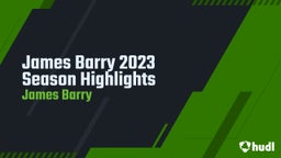 James Barry 2023 Season Highlights
