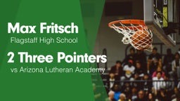 2 Three Pointers vs Arizona Lutheran Academy 