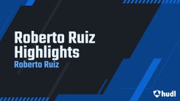 Roberto Ruiz Highlights