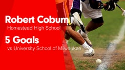 5 Goals vs University School of Milwaukee