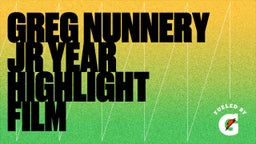 GREG NUNNERY JR YEAR HIGHLIGHT FILM