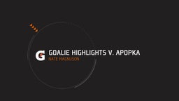 Nate Magnuson's highlights Goalie Highlights v. Apopka