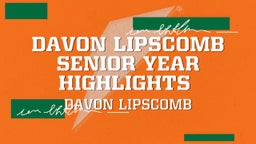 Davon Lipscomb Senior Year Highlights 