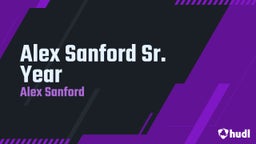 Alex Sanford Sr. Year