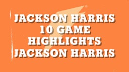 Jackson Harris 10 Game Highlights