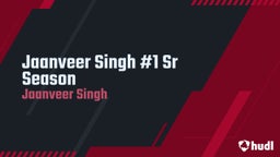 Jaanveer Singh #1 Sr Season