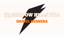 Daniel Herrera's highlights (L) Shadow Hills W10
