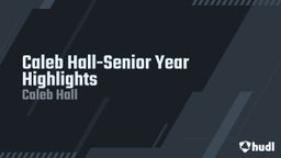 Caleb Hall-Senior Year Highlights