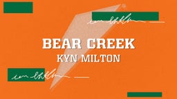 Kyn Milton's highlights Bear Creek