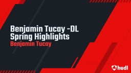 Benjamin Tucay -DL Spring Highlights 
