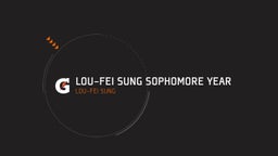 Lou-Fei Sung Sophomore Year