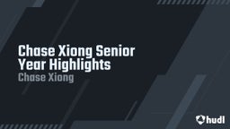 Chase Xiong Senior Year Highlights