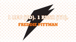 Freddie Pittman's highlights 1 Rec (td). 1 Rush (td).  